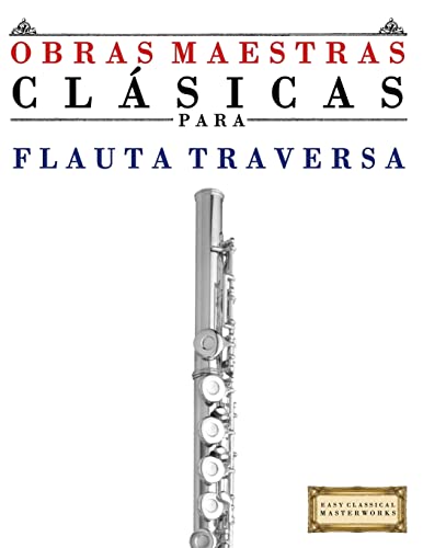 Obras Maestras Clásicas para Flauta: Piezas fáciles de Bach, Beet...