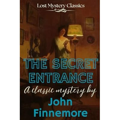 The Secret Entrance: Lost Mystery Classics
