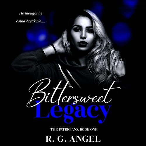 Bittersweet Legacy The Patricians, Book 1 (Audible Audio Edition) R.G. Angel