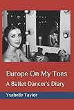 Europe On My Toes: A Ballet Dancer's Diary