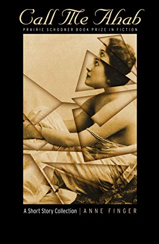 Call Me Ahab: A Short Story Collection (The Raz/Shumaker Prairie Schooner Book Prize in Fiction)