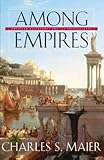 Among Empires: American Ascendancy and Its Predecessors