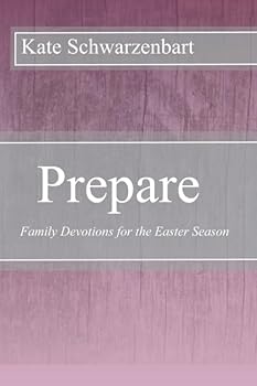 Paperback Prepare: Family Devotions for the Easter Season Book