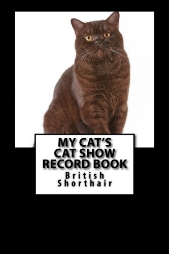 My Cat's Cat Show Record Book: British Shorthair (Cat Fancier)