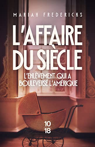 L'affaire du siècle - L'enlèvement qui a bouleversé l'Amérique: L'enlèvement qui a bouleversé l'Amérique