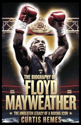 Biography of Floyd Mayweather: The Unbeaten Legacy of a Boxing