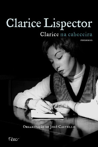 Clarice na cabeceira: romances Clarice na cabeceira: romances