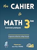  Cahier de Mathématiques Classe de 3eme, Niveau Collège - Exercices pratiques: Cahier de Math, un manuel de référence pour les élèves, enseignants et parents