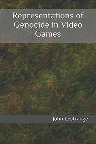 Representations of Genocide in Video Games (The Representations Series)