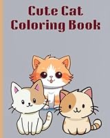 Cute Cat Coloring Book: Cute playful Cat illustrations to color for children 4-8 years old B0F5X7RKF4 Book Cover