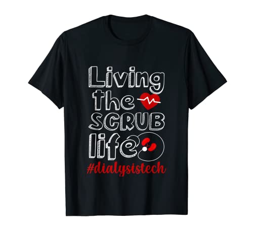 Dialysis Tech Living the Scrub Life Nefrology Tech Nurse Camiseta