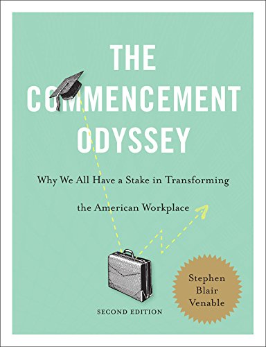 The Commencement Odyssey, 2nd Edition: Why We All Have a Stake in Transforming the American Workplace (English Edition)