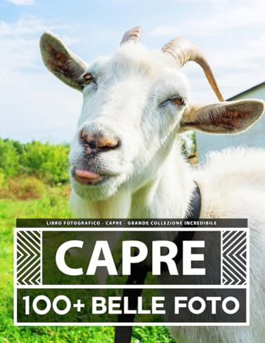 Libro Fotografico - Capre - Grande Collezione Incredibile: 100 Bellissime Foto Di Capre In Una Fantastica Collezione - Per Bambini E Adult
