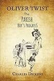 Oliver Twist: Illustrated or, The Parish Boy's Progress ( Charles Dickens )
