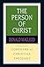 The Person of Christ (Contours of Christian Theology)