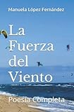  La Fuerza del Viento: Poesía Completa de Manuela López Fernández