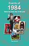 Photo Gallery events of 1984: news for every day of the year: a perfect birthday, anniversary or reunion gift Photo Gallery events of 1984: news for every day of the year: a perfect birthday, anniversary or reunion gift