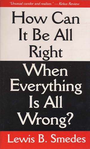 How Can It Be All Right When Everything Is All Wrong?