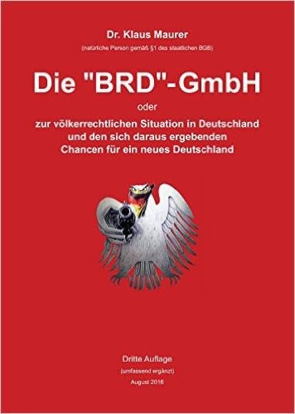 Die "BRD"-GmbH oder zur völkerrechtlichen Situation in Deutschland und den sich daraus ergebenden Chancen für ein neues Deutschland