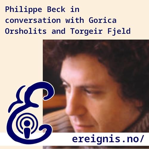 6. Philippe Beck in conversation with Gorica Orsholits and Torgeir Fjeld