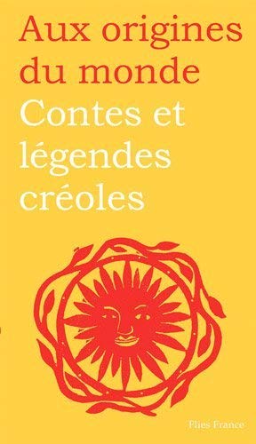 Preisvergleich Produktbild Contes et légendes créoles : De Guadeloupe, Guyane, Haïti et Martinique