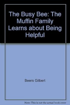 Paperback The Busy Bee: The Muffin Family Learns about Being Helpful Book