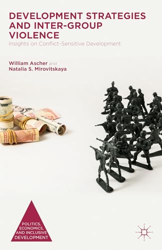 Development Strategies and Inter-Group Violence: Insights on Conflict-Sensitive Development (Politics, Economics, and Inclusive Development)