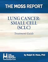 The Moss Report - Lung Cancer: Small Cell (SCLC) Treatment Guide 1881025578 Book Cover