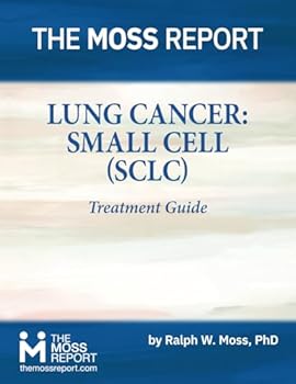 Paperback The Moss Report - Lung Cancer: Small Cell (SCLC) Treatment Guide Book