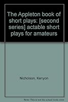 The Appleton Book of Short Plays: Actable Short Plays for Amateurs B00085Q2K4 Book Cover