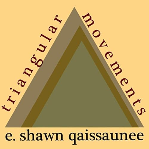 Triangular Movements by E. Shawn Qaissaunee on Amazon Music