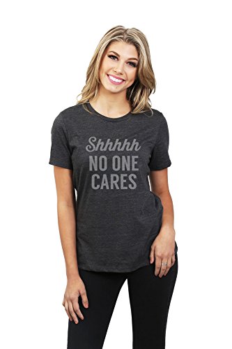 Shhhh No One Cares Women's Relaxed T-Shirt Tee Charcoal Grey Large #TOP1