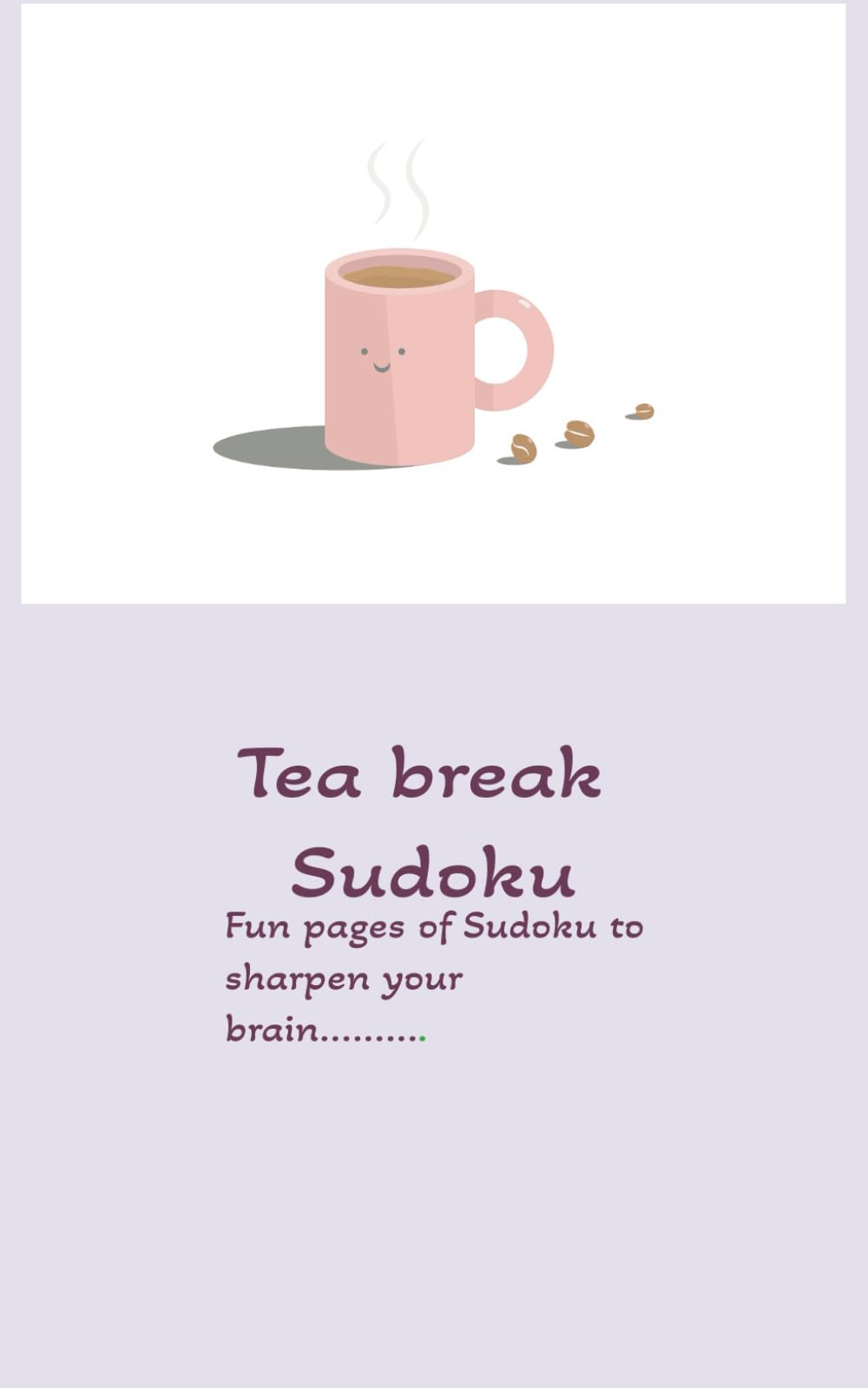 TEA BREAK SUDOKU: quick Sudoku puzzles pocket book