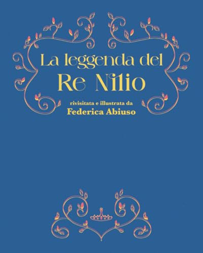 La leggenda del Re Nilio (Italian Edition)