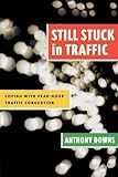  Still Stuck in Traffic: Coping with Peak-Hour Traffic Congestion (James A. Johnson Metro Series)