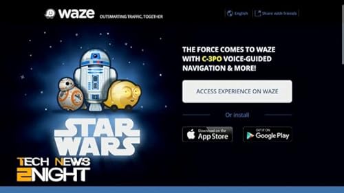 Tech News 2Night 475: Star Waze via C-3PO