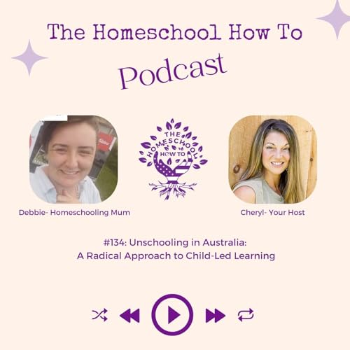 #134: Unschooling in Australia: A Radical Approach to Child-Led Learning