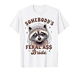 Bride To Be Bachelorette Racoon Somebody's Feral Assy Bride T-Shirt