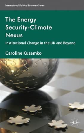 The Energy Security-Climate Nexus: Institutional Change in the UK and Beyond 2013th Edition book cover