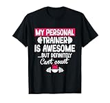 My Personal Trainer is Awesome but Can't Count Funny Gym T-Shirt