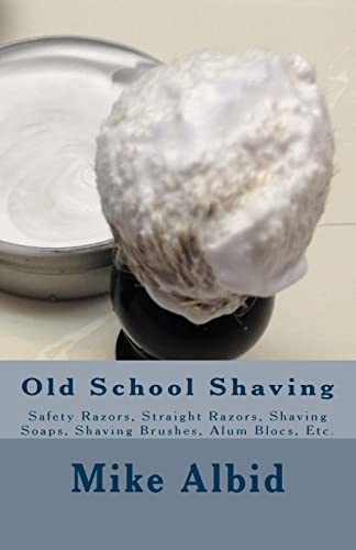 OLD SCHOOL SHAVING: Safety Razors, Straight Razors, Shaving Soaps, Shaving Brushes, Alum Blocs, Etc.