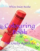 Colouring Book: For Girls Aged 4+ B0F6CDNSGM Book Cover