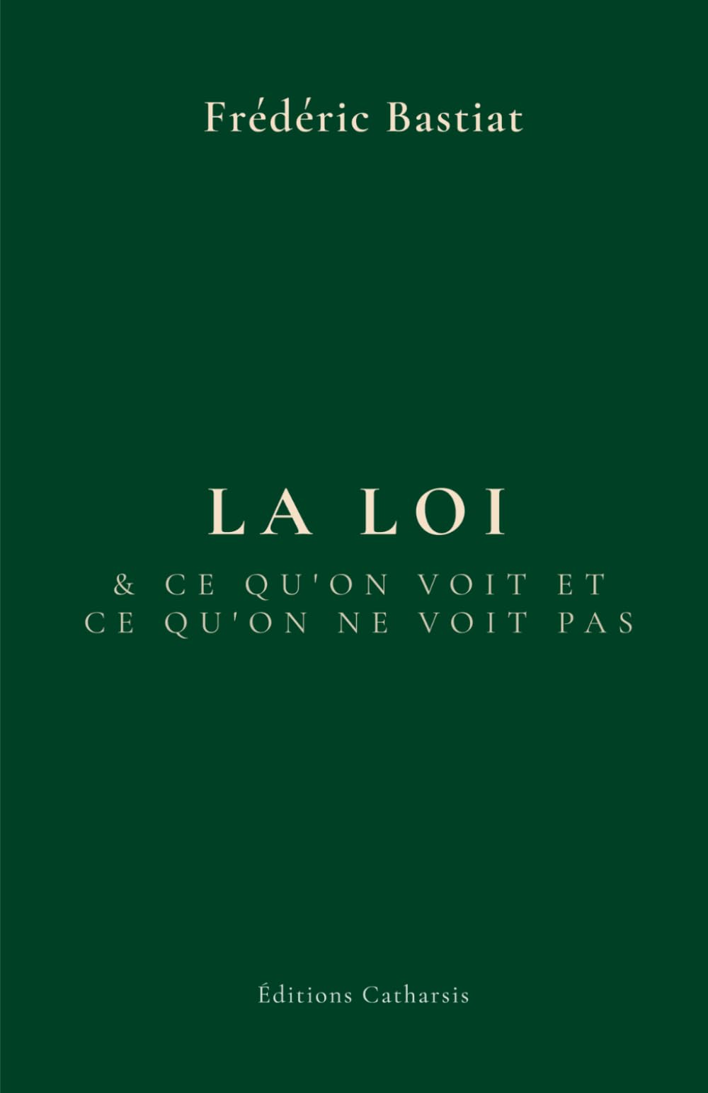La loi: suivi de : Ce qu'on voit et ce qu'on ne voit pas