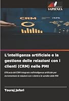 L'intelligenza artificiale e la gestione delle relazioni con i clienti (CRM) nelle PMI (Italian Edition) 6202337850 Book Cover