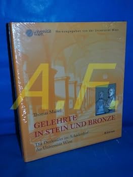 Gelehrte in Stein Und Bronze: Die Denkmaler Im Arkadenhof Der Universitat Wien