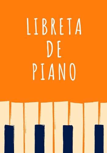 Libreta de Piano: Planificador Semanal de 52 Semanas | 105 páginas ( 18 x 26cm ) | Planifica y Organiza tus Clases de Piano y Mejora como Pianista.