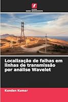 Localização de falhas em linhas de transmissão por análise Wavelet 6209301770 Book Cover