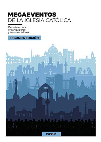  Megaeventos de la Iglesia católica: Derrotero para organizadores y comunicadores (Spanish Edition) livre En ligne