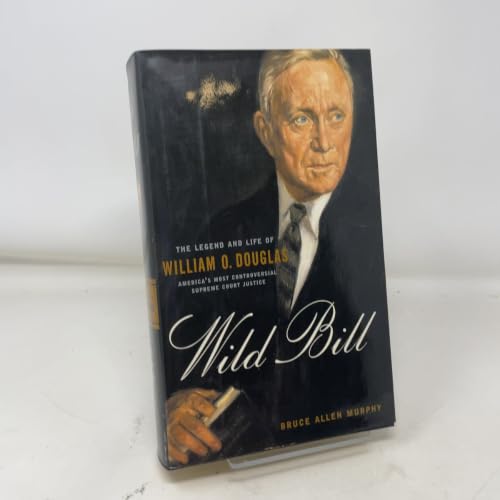 Wild Bill: The Legend and Life of William O. Douglas