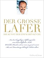 Der GroÃ?E Lafer   Die Kunst Der Einfachen Küche: 60 Beliebte Klassiker Und Wie Man Sie Genial Variiert 3833820330 Book Cover
